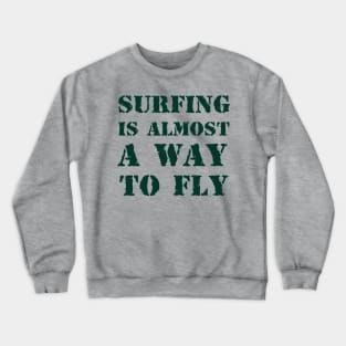 Surfing is almost a way to fly 2 Crewneck Sweatshirt